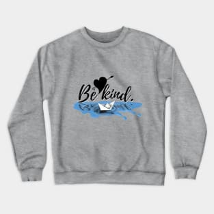 Be Kind. Crewneck Sweatshirt